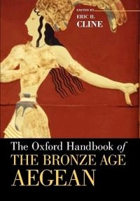 The Oxford handbook of the Bronze Age Aegean : (ca. 3000-1000 BC); Eric H. Cline; 2010