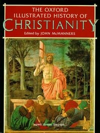 The Oxford illustrated history of Christianity; John McManners; 1992