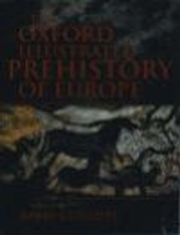 The Oxford illustrated history of prehistoric Europe; Barry W. Cunliffe; 2001