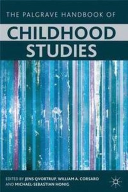 The Palgrave handbook of childhood studies; Jens Qvortrup, William A. Corsaro, Michael-Sebastian Honig; 2011
