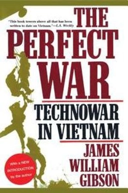 The perfect war : technowar in Vietnam; James William Gibson; 2000