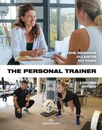 The personal trainer : a coaching approach; Frank Abrahamsen, Atle Arntzen, Rolf Haugen; 2021