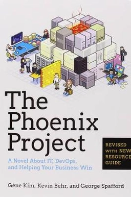 The Phoenix Project: A Novel about IT, DevOps, and Helping Your Business Win ; Kim Gene, Behr Kevin, George Spatford; 2016