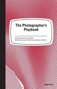 The photographer's playbook : 307 assignments and ideas; Jason Fulford, Greg Halpern, Mike Slack; 2014
