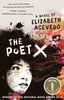 The poet X : a novel; Elizabeth Acevedo; 2018