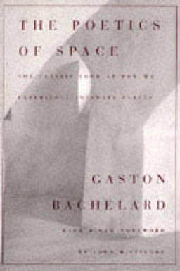 The poetics of space; Gaston Bachelard; 1994