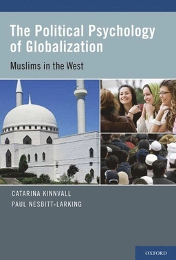 The political psychology of globalization : muslims in the West; Catarina Kinnvall; 2011