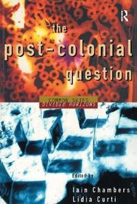 The post-colonial question : common skies, divided horizons; Iain Chambers, Lidia Curti; 1996