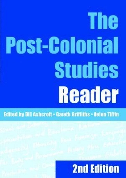 The post-colonial studies reader; Bill Ashcroft, Gareth Griffiths, Helen Tiffin; 2006