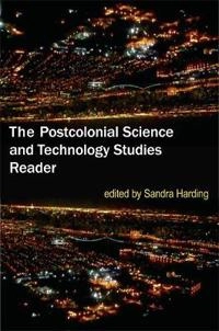 The postcolonial science and technology studies reader; Sandra G. Harding; 2011