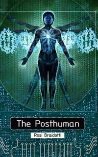 The posthuman; Rosi Braidotti; 2013