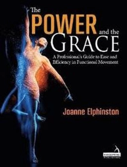The power and the grace : a professional's guide to ease and efficiency in functional movement; Joanne Elphinston; 2019