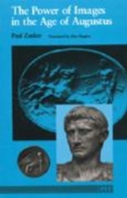 The power of images in the Age of Augustus; Paul Zanker; 1988