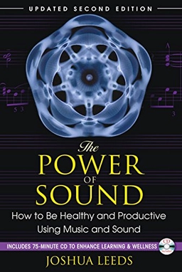 The power of sound : how to be healthy and productive using music and sound; Joshua. Leeds; 2010