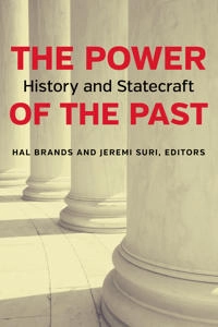 The power of the past : history and statecraft; Hal Brands, Jeremi. Suri; 2016