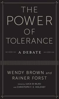 The power of tolerance : a debate; Wendy Brown; 2014