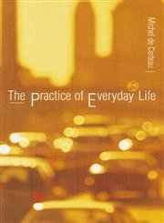 The practice of everyday life; Michel de Certeau; 1984