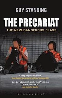 The precariat : the new dangerous class; Guy Standing; 2014