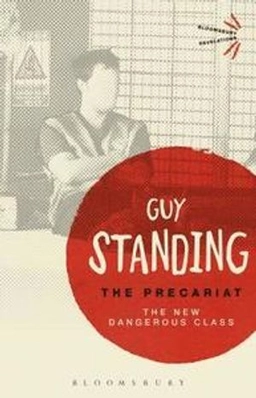 The precariat : the new dangerous class; Guy Standing; 2016
