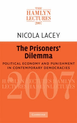 The prisoners' dilemma : political economy and punishment in contemporary democracies; Nicola. Lacey; 2008