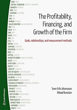 The profitability, financing and growth of the firm : goals, relationships, and measurement methods; Sven-Erik Johansson, Mikael Runsten; 2014