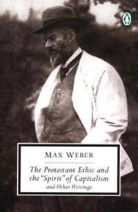 The Protestant ethic and the "spirit" of capitalism and other writings; Max Weber, Peter. Baehr, Gordon C. Wells; 2002