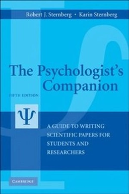 The psychologist's companion : a guide to writing scientific papers for students and researchers; Robert J. Sternberg; 2010