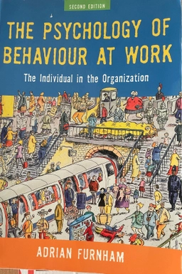 The psychology of behaviour at work : the individual in the organization; Adrian Furnham; 2005