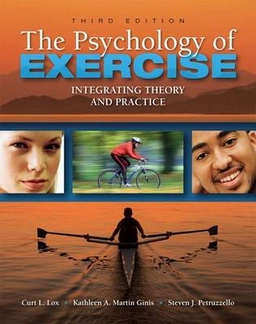 The psychology of exercise : integrating theory and practice; Curt. Lox; 2010