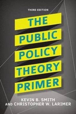 The public policy theory primer; Kevin B. Smith; 2017