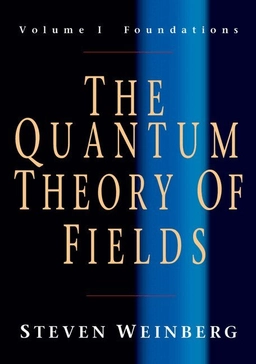 The quantum theory of fields · Foundations, Vol. 1; Steven Weinberg; 2005