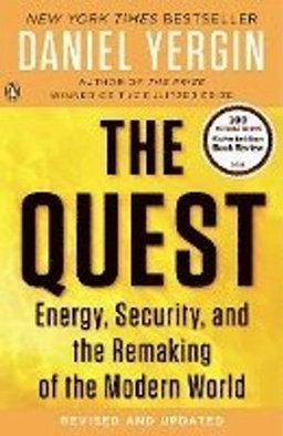 The Quest : Energy, Security and the Remaking of the Modern World; Daniel Yergin; 2012