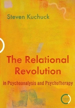 The relational revolution in psychoanalysis and psychotherapy; Steven Kuchuck; 2021