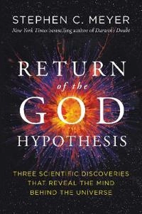 The return of the God hypothesis : three scientific discoveries that reveal the mind behind the universe; Stephen C. Meyer; 2021