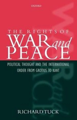 The rights of war and peace : political thought and the international order from Grotius to Kant; Richard Tuck; 2001