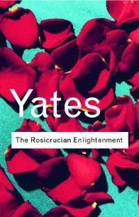 The Rosicrucian enlightenment; Frances A. Yates; 2001