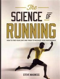 The science of running : how to find your limit and train to maximize your performance; Steve. Magness; 2014