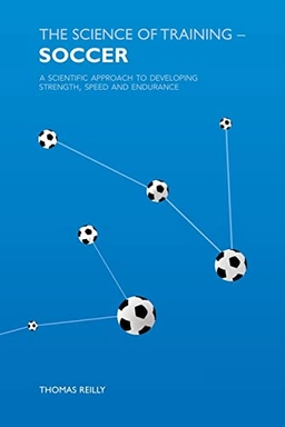 The science of training - soccer : a scientific approach to developing strength, speed and endurance; Thomas Reilly; 2006