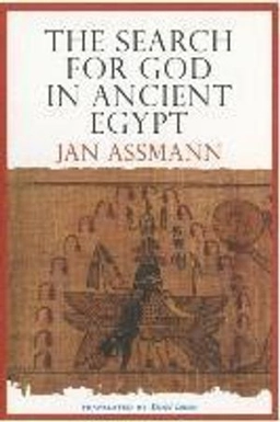 The search for God in ancient Egypt; Jan Assmann; 2001
