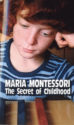 The secret of childhood; Maria Montessori; 1972