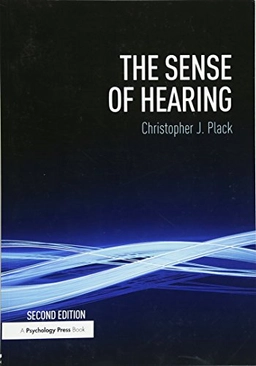 The sense of hearing;  Christopher J. Plack; 2014