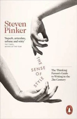 The sense of style : the thinking person's guide to writing in the 21st century; Steven Pinker; 2015