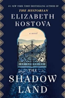 The Shadow Land; Elizabeth Kostova; 2017