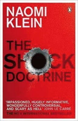 The shock doctrine : the rise of disaster capitalism; Naomi Klein; 2008