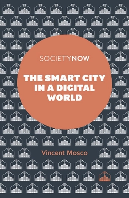 The smart city in a digital world; Vincent Mosco; 2019