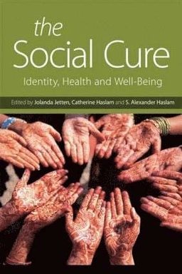 The social cure : identity, health and well-being; Jolanda. Jetten, Catherine. Haslam, S. Alexander. Haslam; 2015