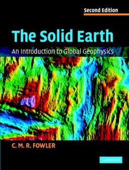The solid earth : an introduction to global geophysics; C. M. R. Fowler; 2005