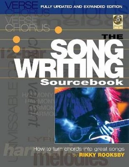 The songwriting sourcebook : how to turn chords into great songs; Rikky Rooksby; 2011