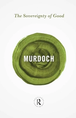 The sovereignty of good; Iris Murdoch; 2014