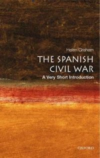 The Spanish Civil War : a very short introduction; Helen Graham; 2005